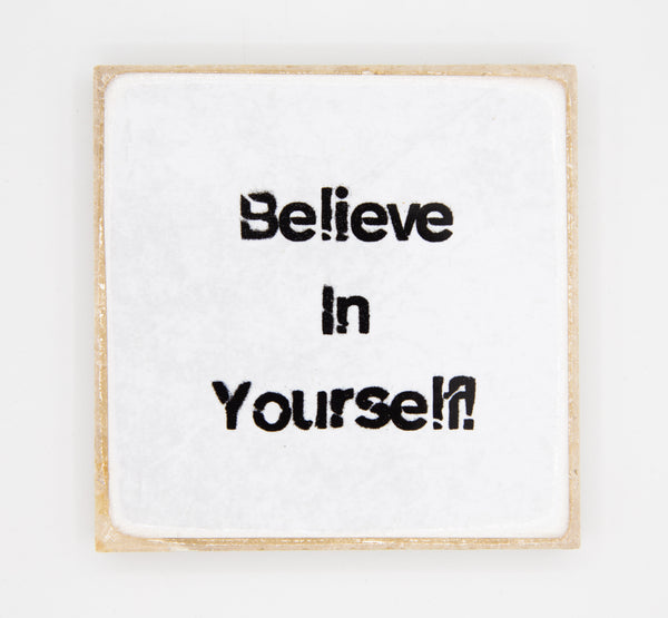 "Believe in Yourself " Coaster